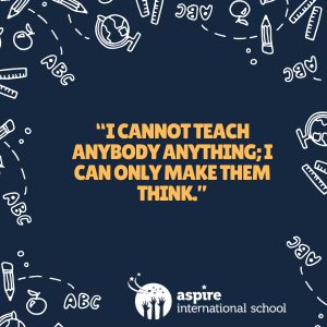 i cannot teach anybody anything; i can only make them think.
