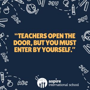 teachers open the door, but you must enter by yourself.